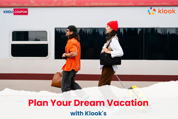 Plan Your Dream Vacation With Klook's Best Deals, Top Coupons And Amazing Packages