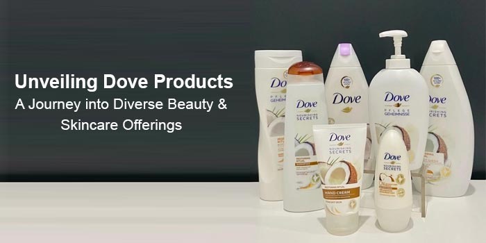 Discover the World of Dove Products and Skincare Marvels!