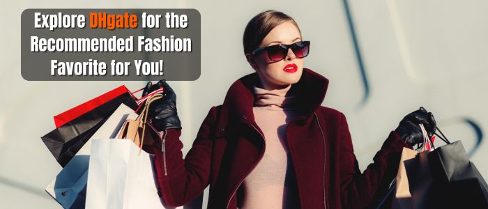 Explore Recommended Fashion Favorite for You at DHagte!