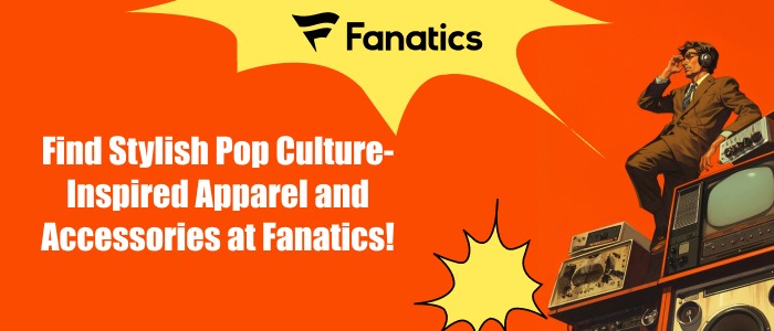 Fanatics: Shop Pop Culture-Inspired Printed Apparel and Accessories