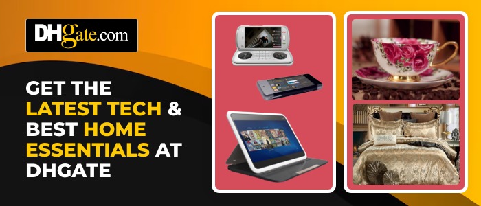 Upgrade Your Life with the Latest Tech and Home Essentials from DHgate.
