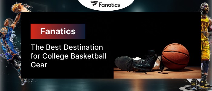 Explore Fanatics for the Best College Basketball Gear
